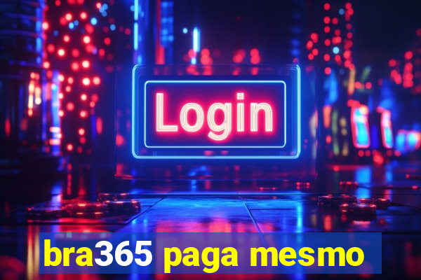 bra365 paga mesmo